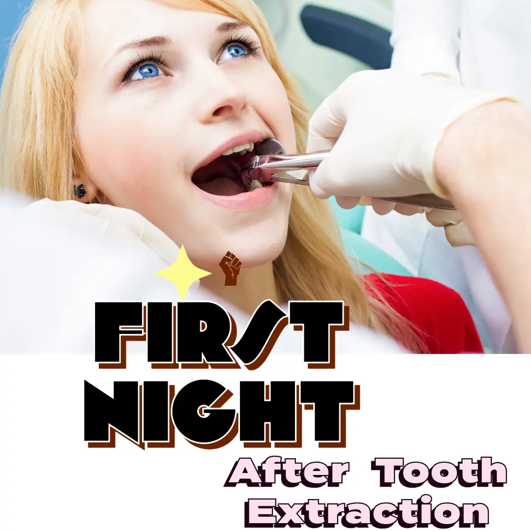 First Night After Tooth Extraction